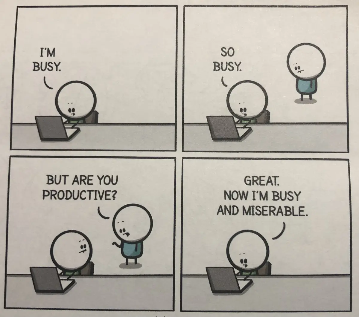 A four-panel comic strip featuring a simple cartoon character with a round head and a teal shirt. In the first panel, the…