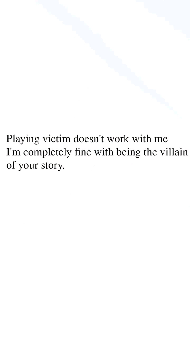The image is a plain white background with centered black text that reads 'Playing victim doesn't work with me' followed by…