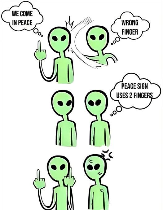 A comic strip with four green alien characters. The first alien holds up one finger and thinks 'WE COME IN PEACE'. A second…