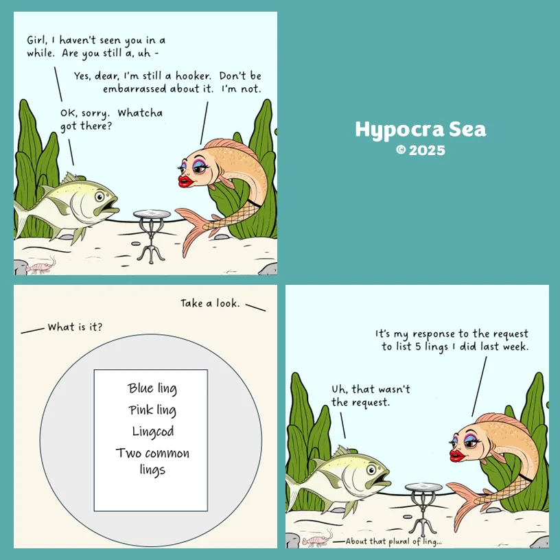 A three-panel comic strip featuring two anthropomorphic fish having a conversation. The female fish, who is a hooker, is…
