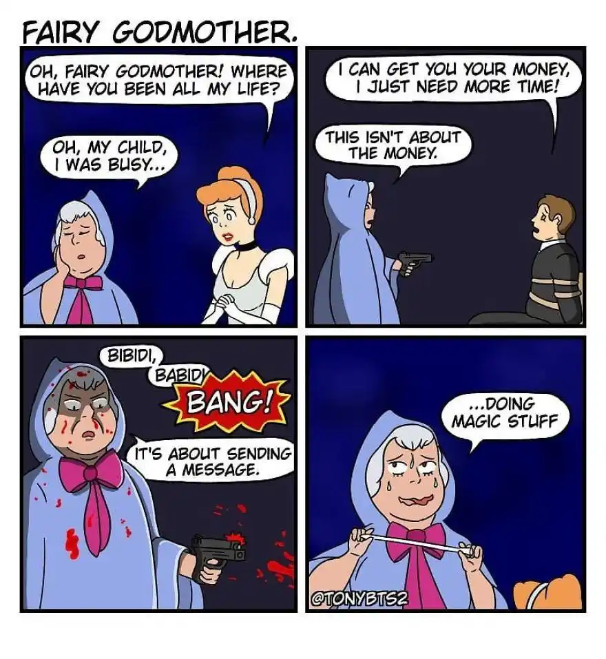 A four-panel comic strip reimagines Cinderella's Fairy Godmother as a violent, unhinged character. In the first panel…