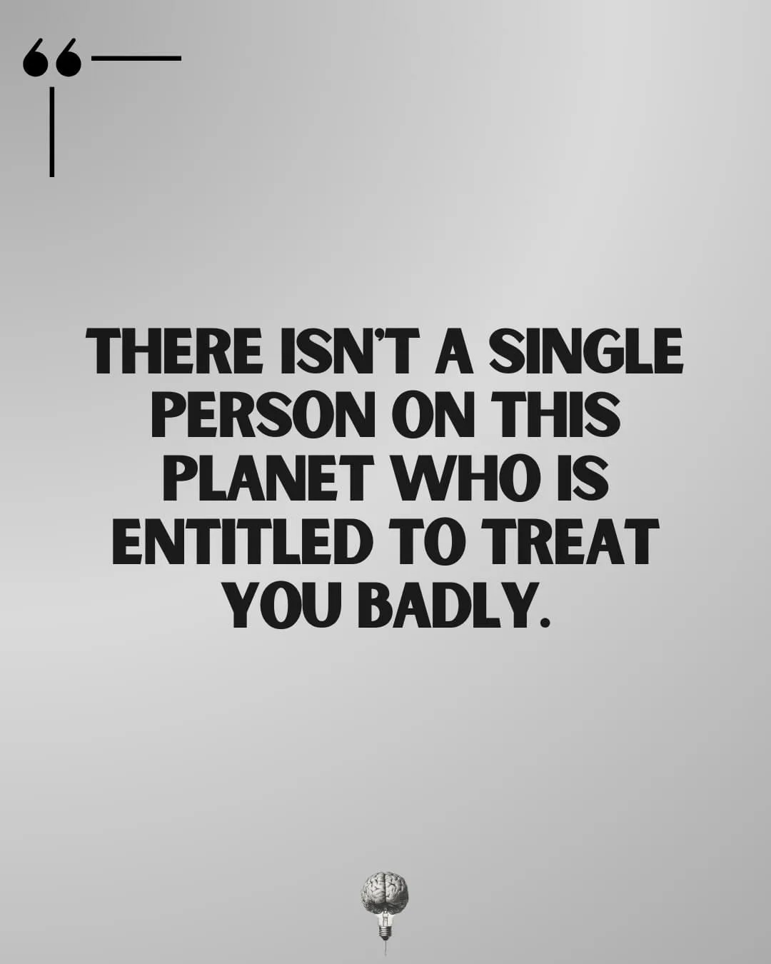 A minimalist gray background features a large black quote in bold, centered text stating 'THERE ISN'T A SINGLE PERSON ON…