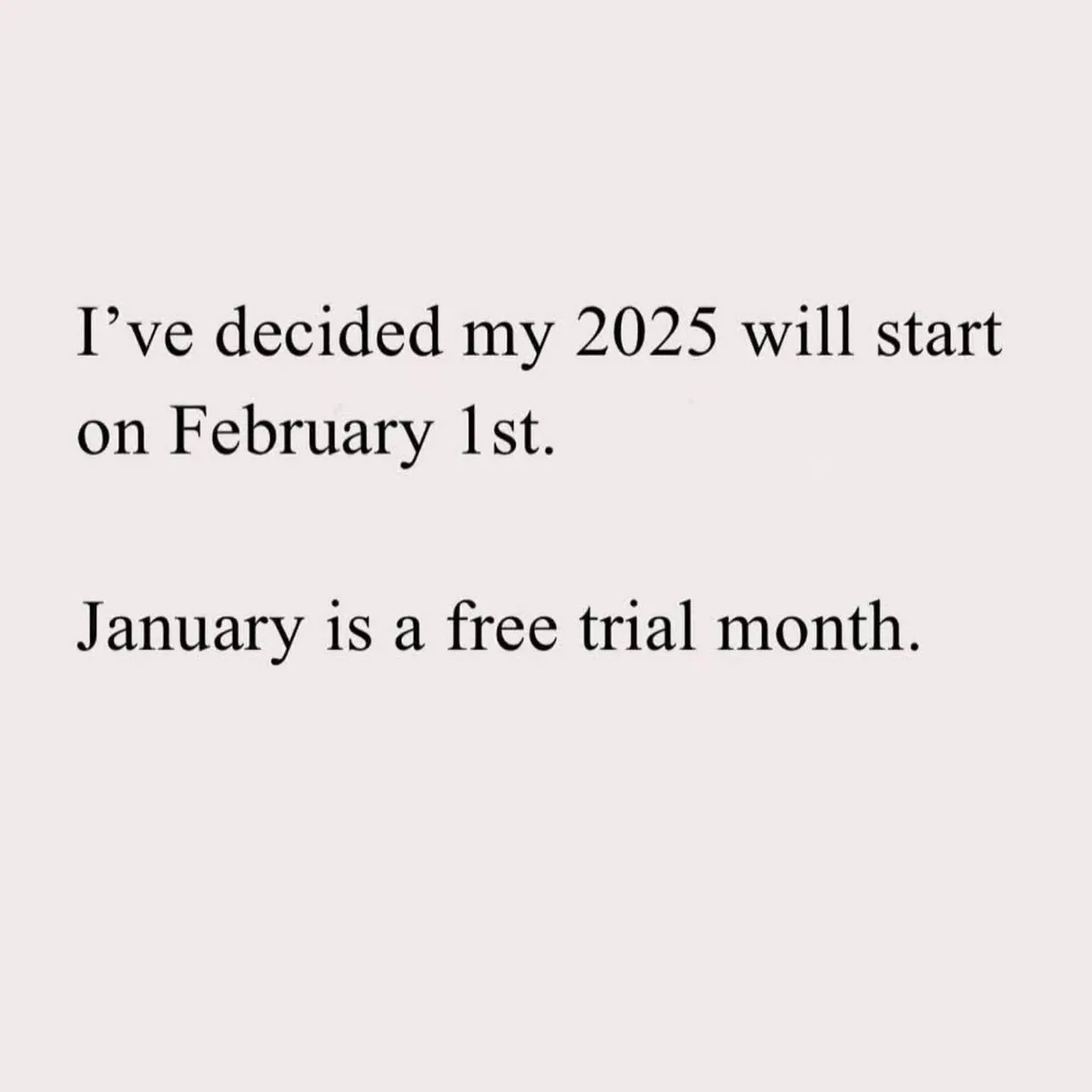 The image displays two lines of black serif text on a plain light gray background. The first line reads 'I’ve decided my…