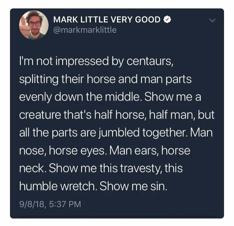 A screenshot of a tweet by Mark Little Very Good, who expresses disdain for centaurs, demanding to see a more chaotic…