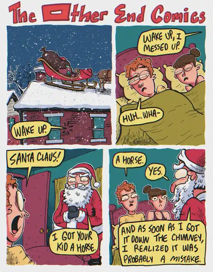 A four-panel comic strip titled 'The Other End Comics' depicts a humorous Christmas mishap: Santa Claus delivers a horse to…