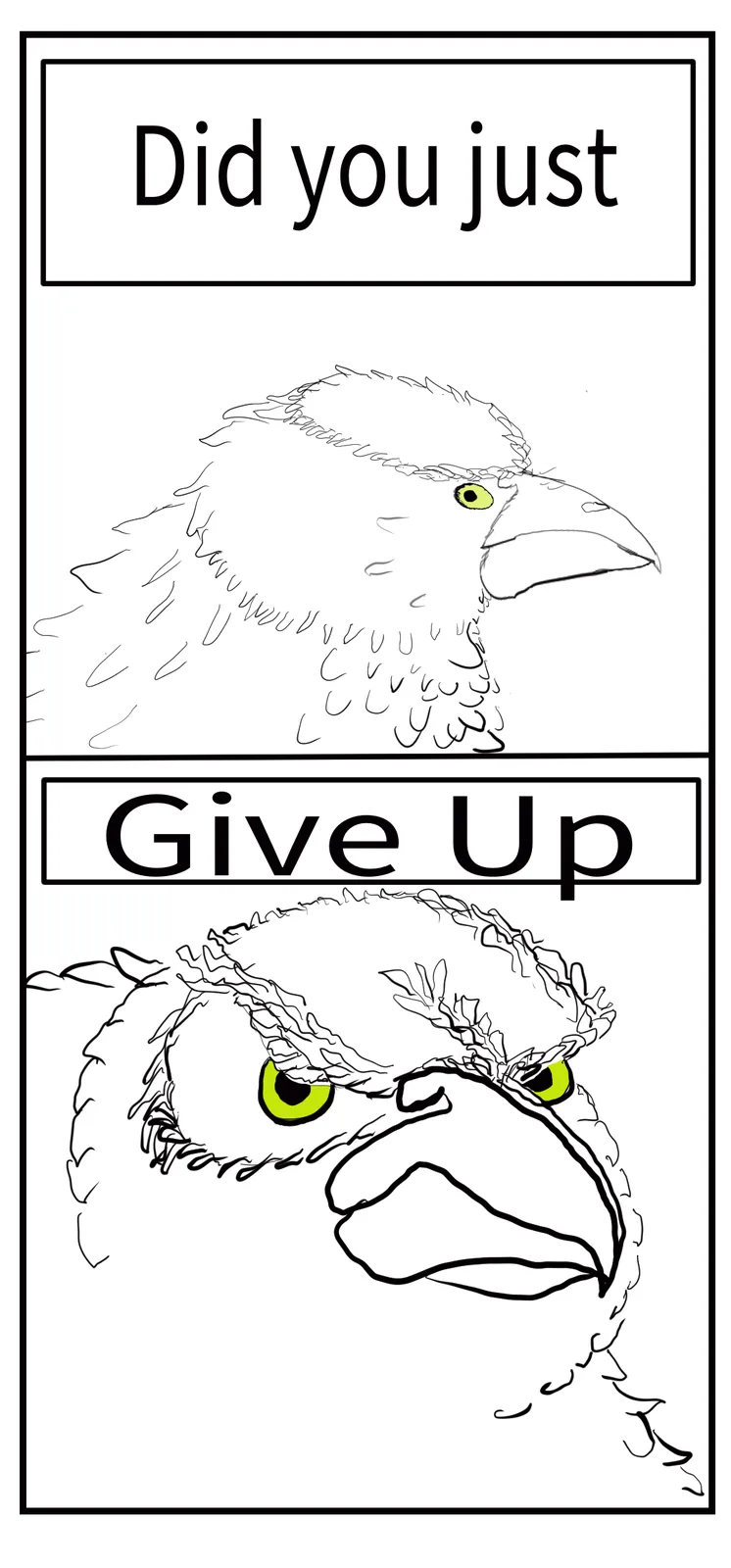 A two-panel meme featuring a bird. The top panel shows a calm bird with one visible green eye. The bottom panel shows the…
