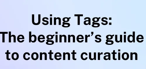A plain light blue gradient background with bold black text centered that reads 'Using Tags: The beginner's guide to content…