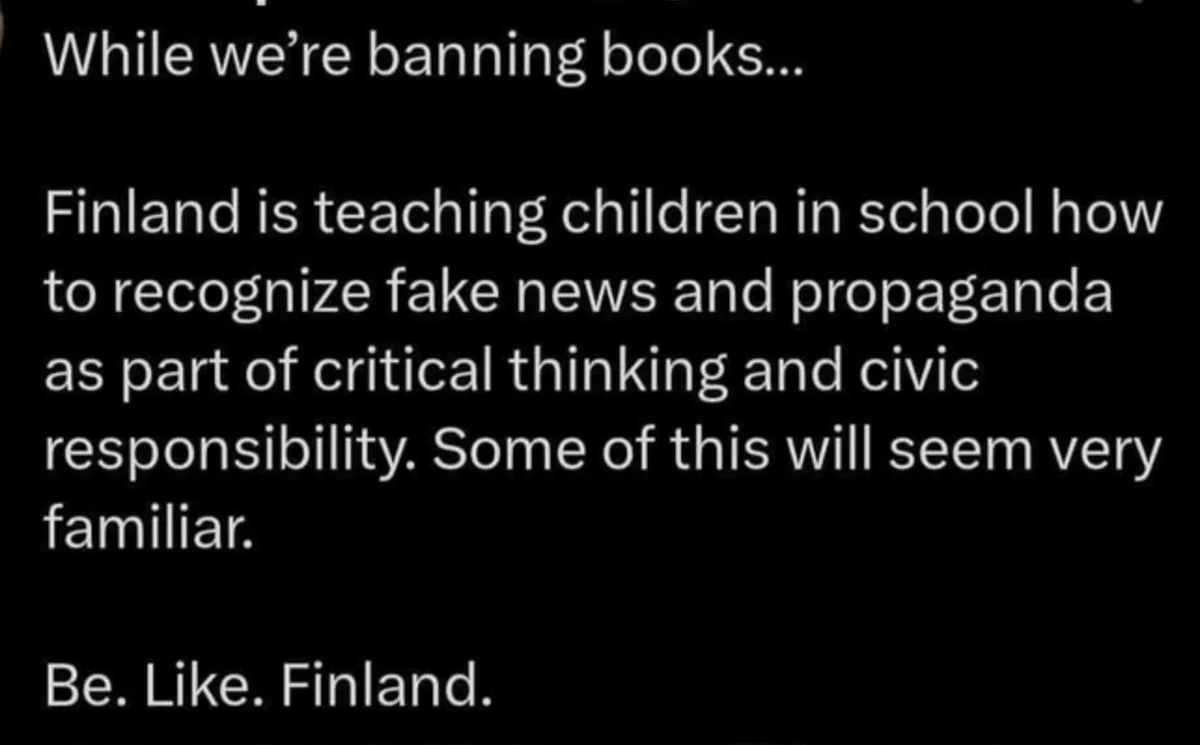 A black background with white text that reads: 'While we're banning books... Finland is teaching children in school how to…