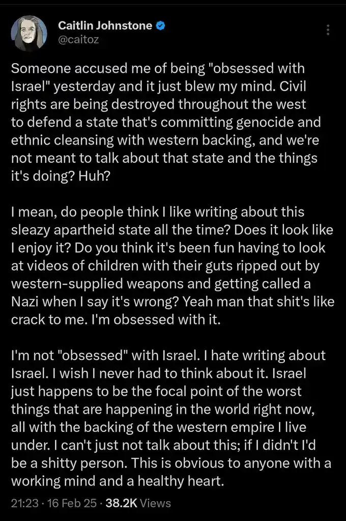 A screenshot of a tweet by Caitlin Johnstone (@caitoz) expressing frustration at being called 'obsessed with Israel' while…