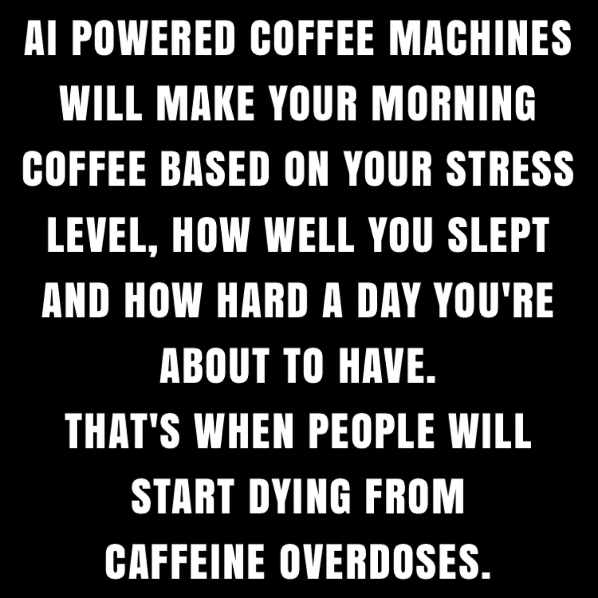 The image is a solid black background with large, white, bold, sans-serif text. The text describes a fictional scenario…