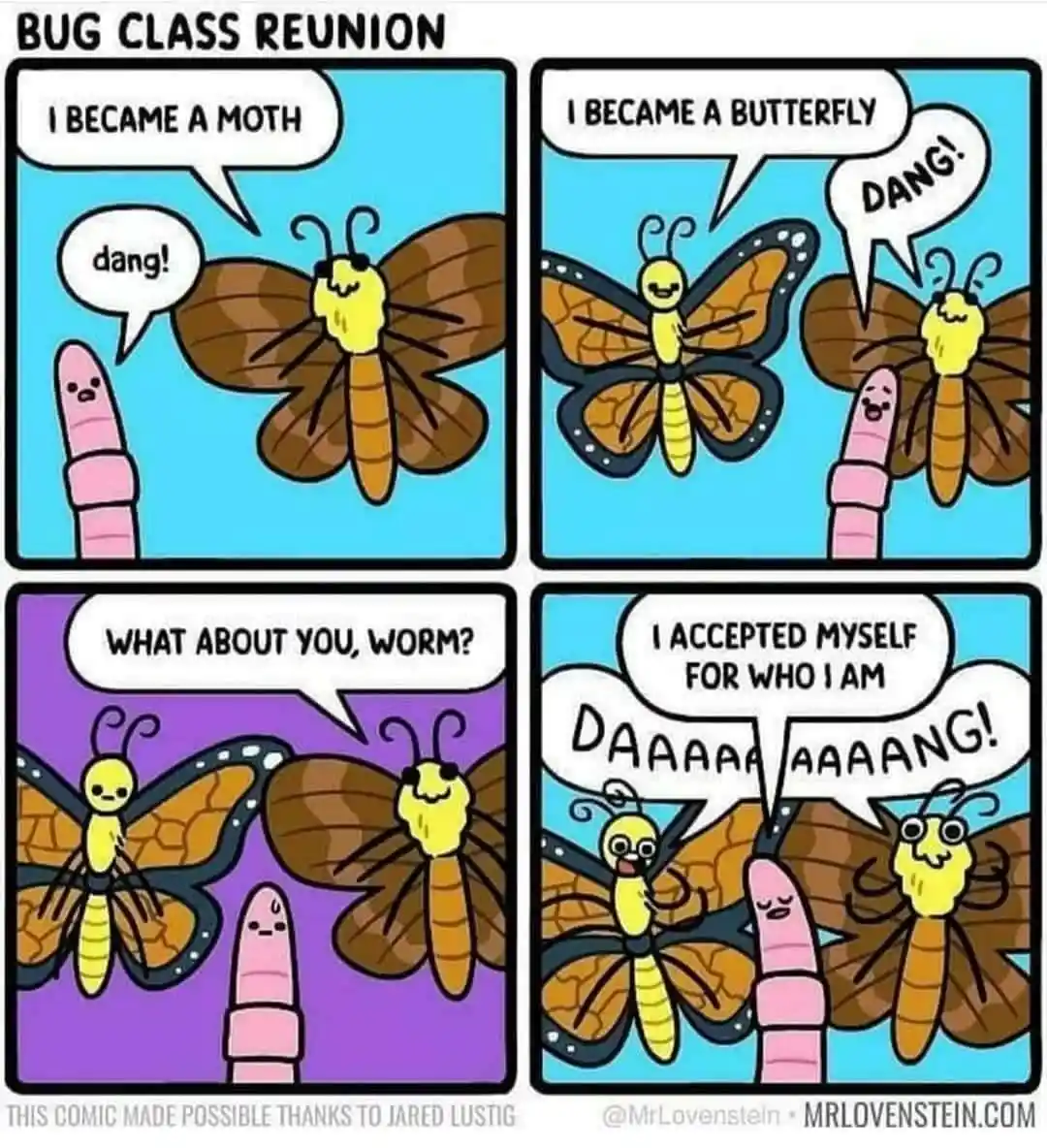 A four-panel comic titled 'BUG CLASS REUNION' shows a worm attending a reunion with former insect classmates who transformed…