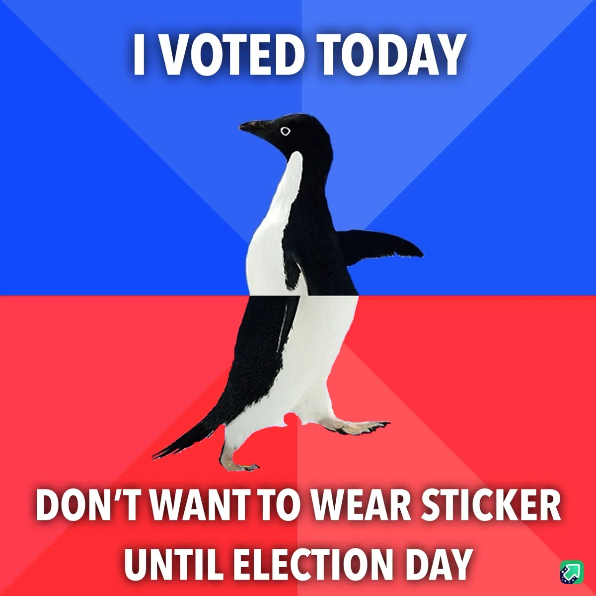 A penguin walks against a red and blue background with bold white text stating 'I VOTED TODAY' at the top and 'DON'T WANT TO…
