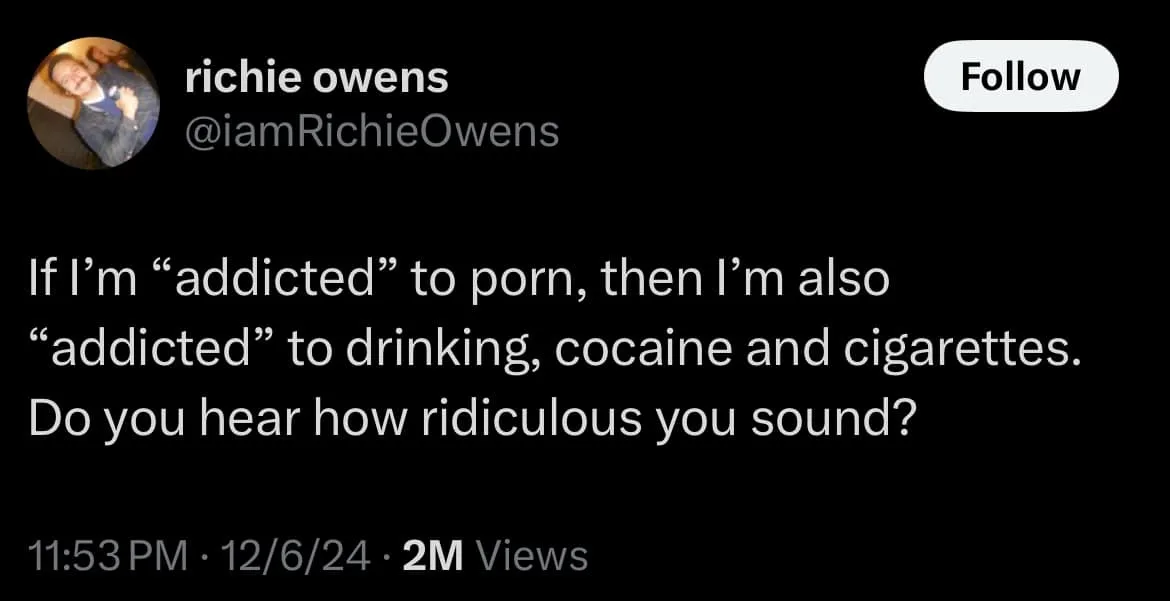 A screenshot of a tweet by Richie Owens shows white text on a black background. The tweet reads: 'If I’m “addicted” to porn…