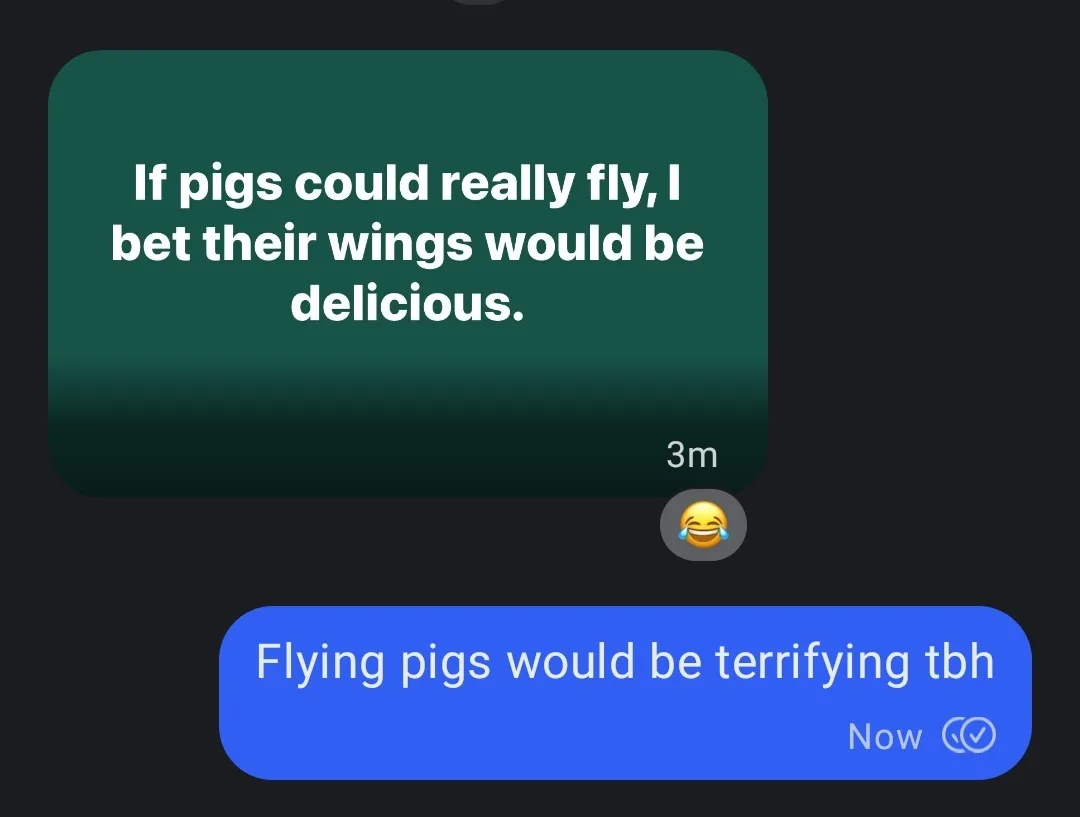 A screenshot of a text message conversation showing a dark green message bubble with white text saying 'If pigs could really…
