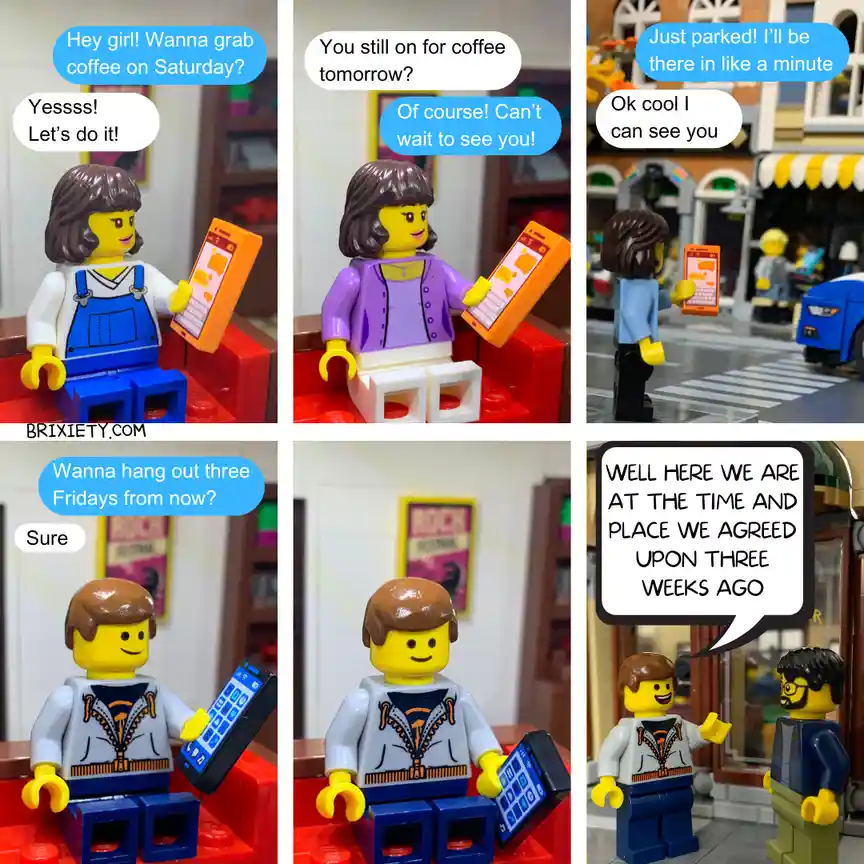 A six-panel comic strip using Lego minifigures to depict a conversation where a person repeatedly agrees to meet up, only to…