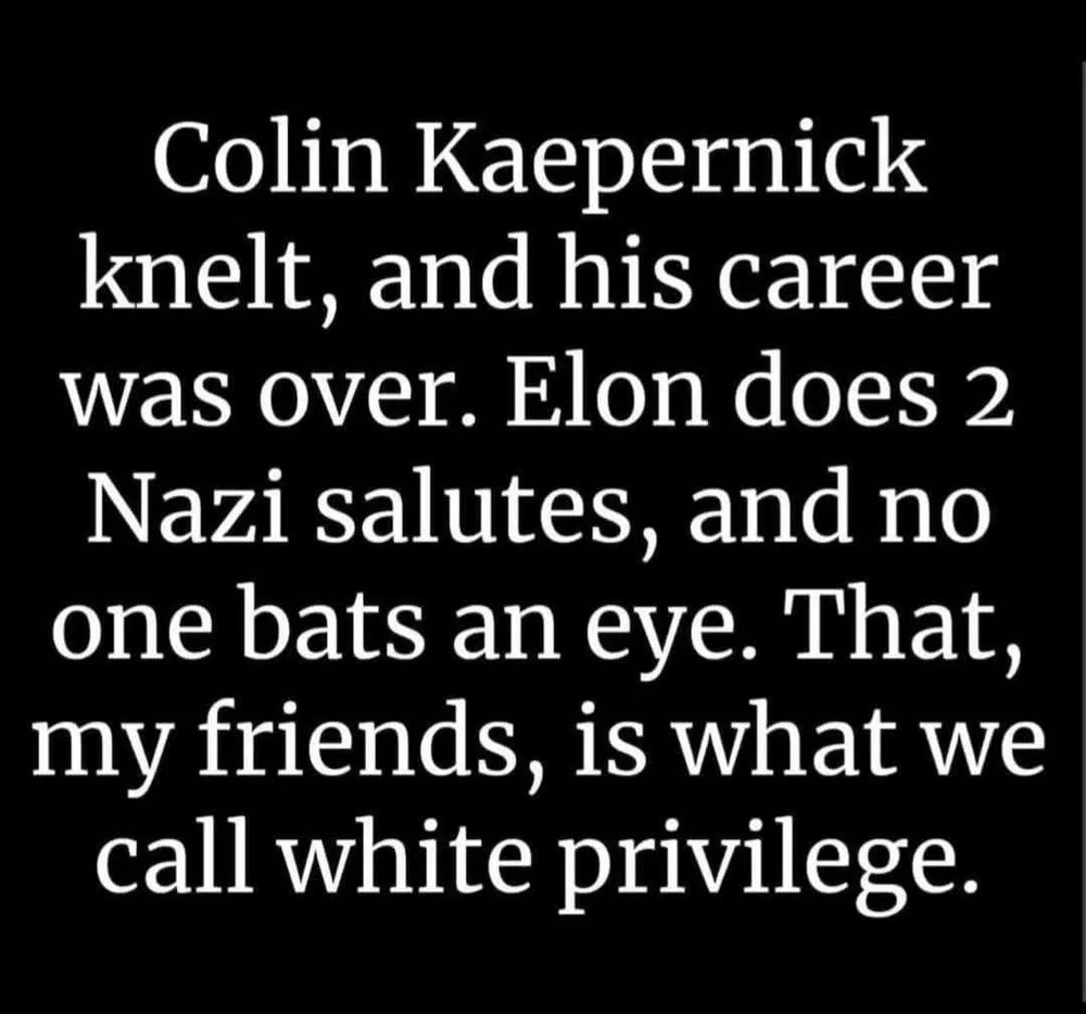 A black background with white text that reads: 'Colin Kaepernick knelt, and his career was over. Elon does 2 Nazi salutes…