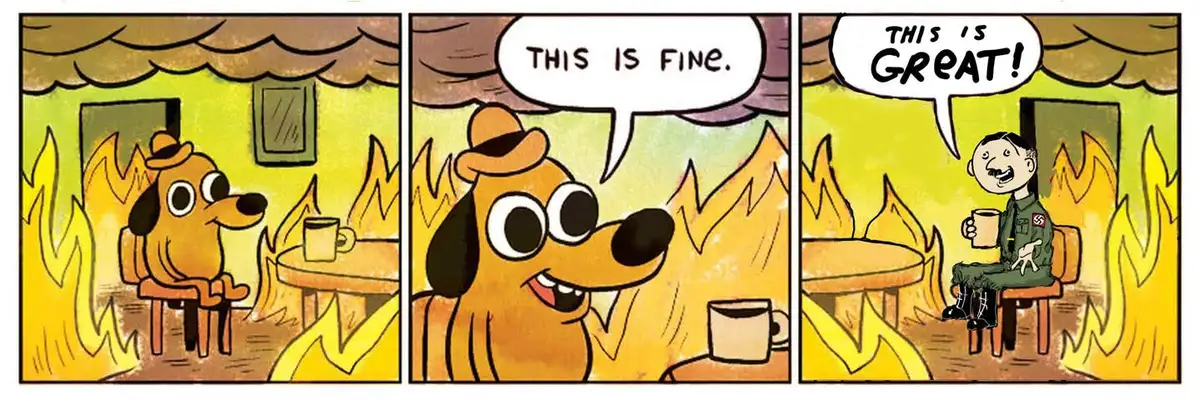 A three-panel comic strip shows a cartoon dog calmly sitting in a room engulfed in flames, saying 'THIS IS FINE.' In the…