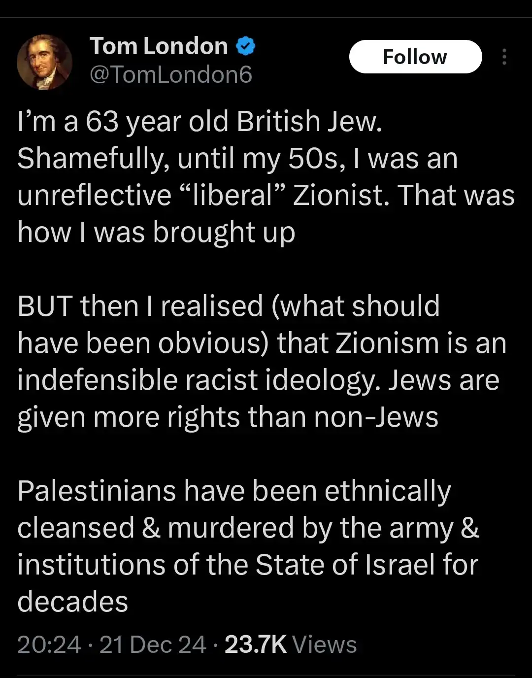 A screenshot of a tweet by Tom London, a 63-year-old British Jew, who states he was an unreflective 'liberal' Zionist until…