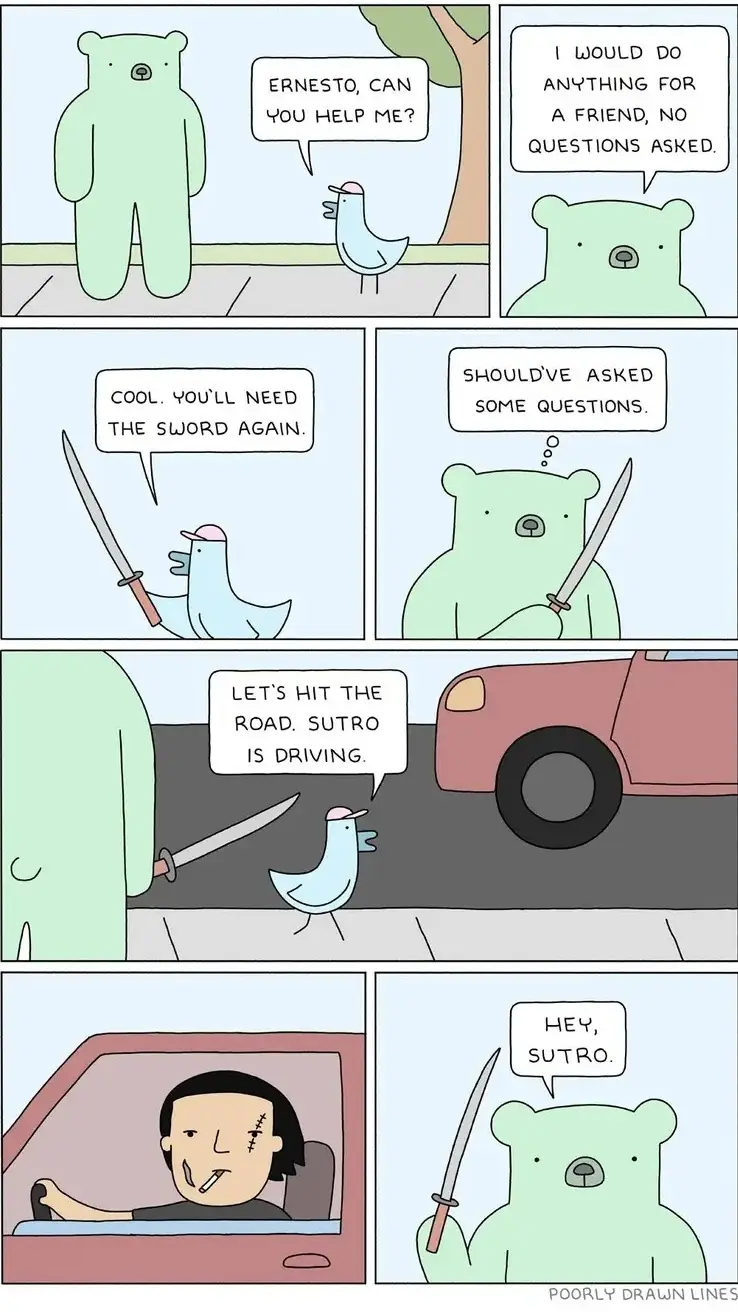 A comic strip shows a bird asking a bear for help, who agrees to do anything. The bird then hands the bear a sword, and they…
