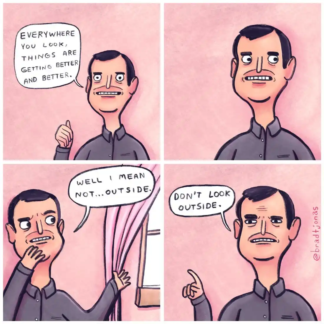 A four-panel comic strip shows a man enthusiastically declaring that 'everywhere you look, things are getting better and…
