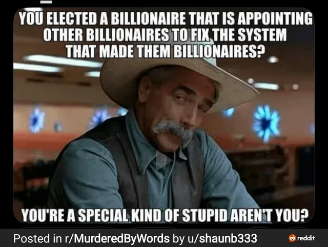 A man with a mustache and cowboy hat looks incredulous at the camera. White text overlaid on the image reads: 'YOU ELECTED A…