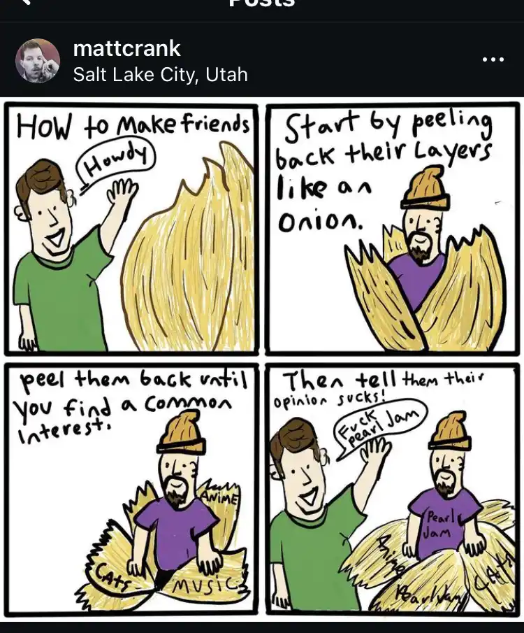 A four-panel comic shows a person greeting someone, then peeling back their layers like an onion to reveal interests like…