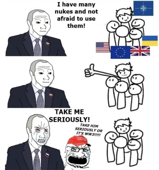 A three-panel meme shows a cartoon Russian leader declaring he has many nukes and is not afraid to use them, while stick…