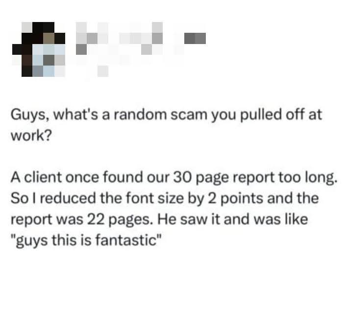 A screenshot of a text conversation where someone asks for a work scam story. The reply describes reducing font size to make…