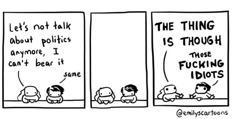 A three-panel comic strip shows two cartoon characters agreeing to stop talking about politics. In the final panel, one…