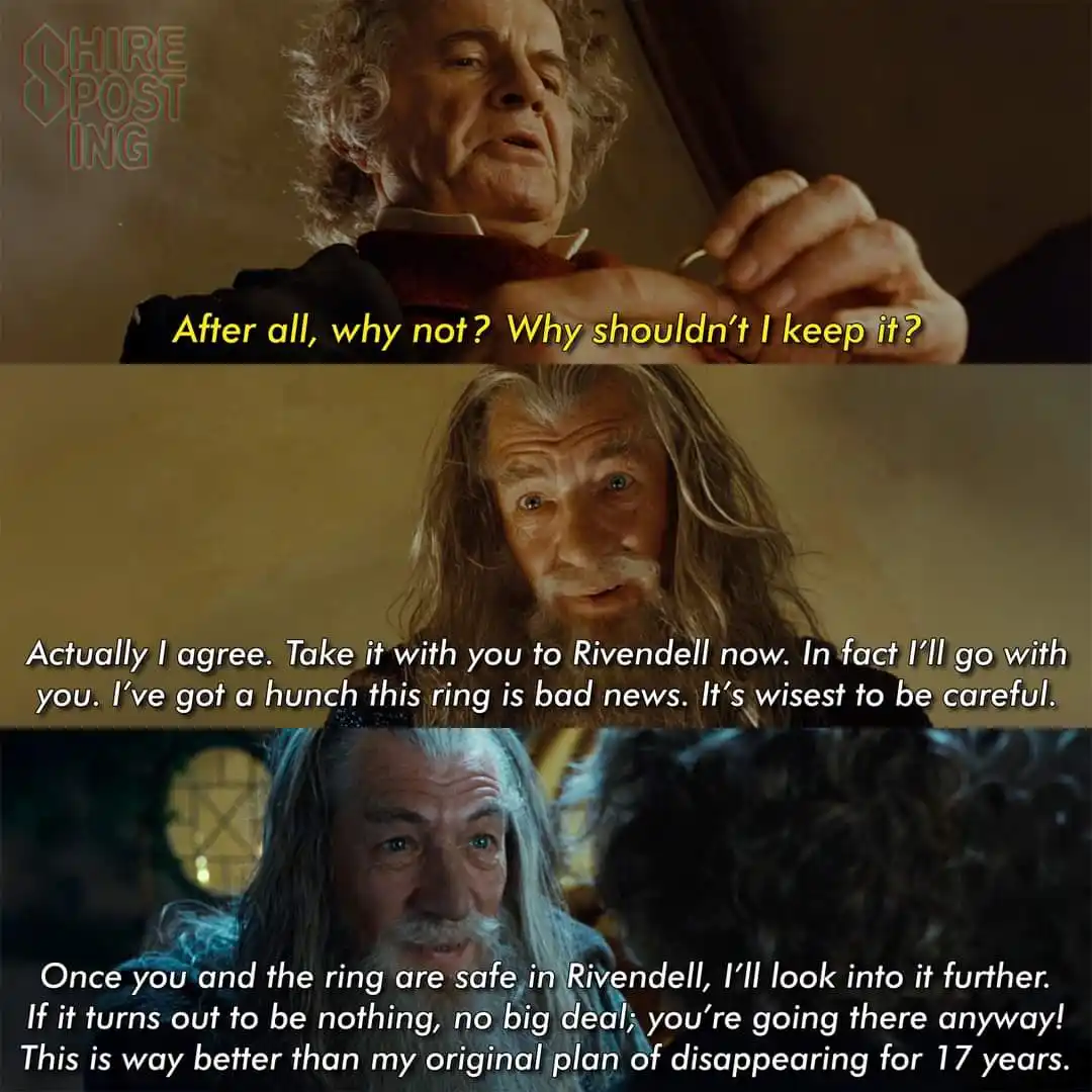 The image is a three-panel meme from 'The Lord of the Rings' featuring Gandalf and Bilbo Baggins. In the first panel, Bilbo…