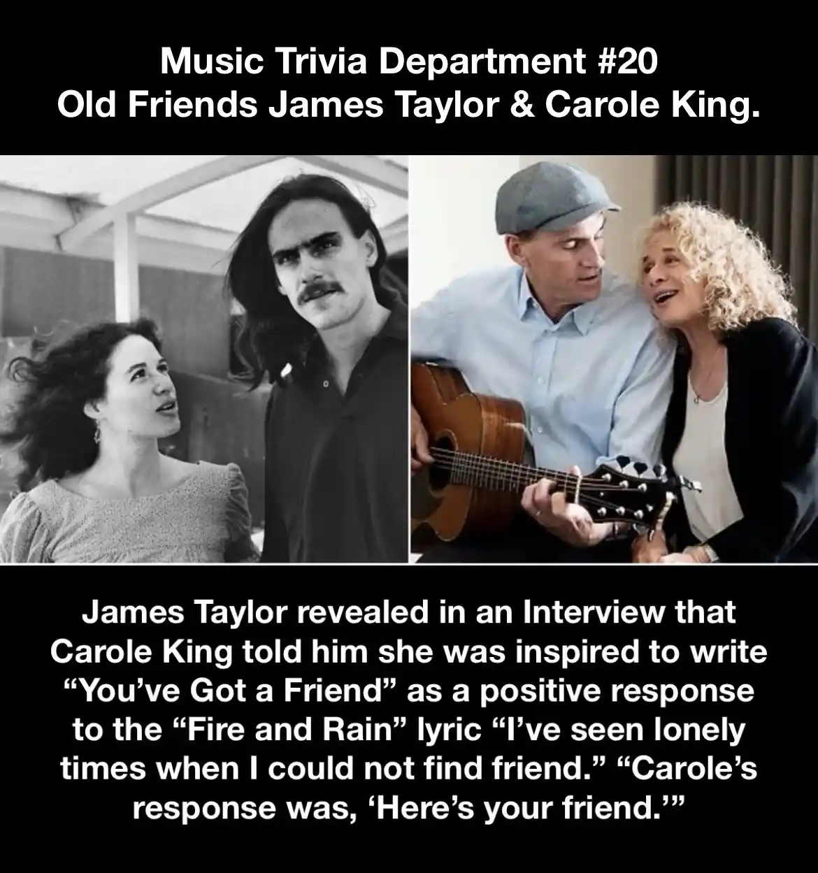 The image is a split-screen meme showing two photos of musicians James Taylor and Carole King. The left photo is a…