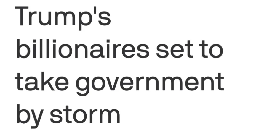 The image displays bold, black text on a plain white background. The text reads 'Trump's billionaires set to take government…