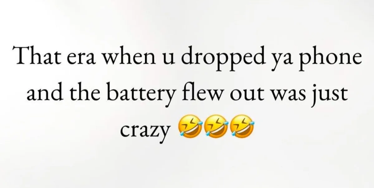 The image displays black serif text on a plain white background. The text reads 'That era when u dropped ya phone and the…