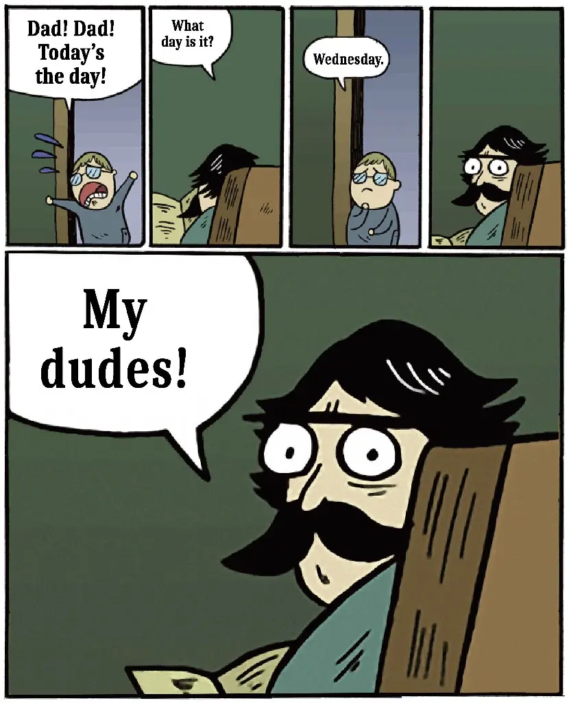 A four-panel comic strip shows a child excitedly yelling 'Dad! Dad! Today's the day!' to his father, who asks 'What day is…