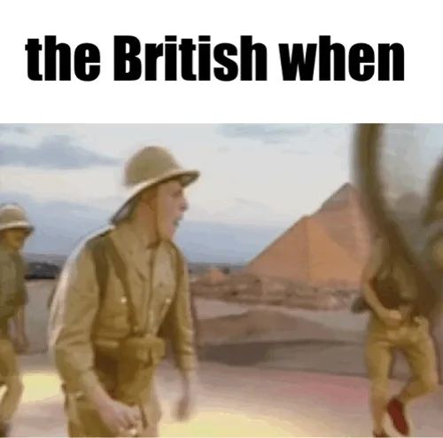 A six-panel meme showing British soldiers in desert uniforms and pith helmets near pyramids. The sequence starts with a…