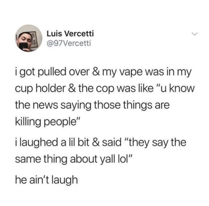 A screenshot of a tweet by Luis Vercetti (@97Vercetti) showing a humorous anecdote about being pulled over with a vape in…