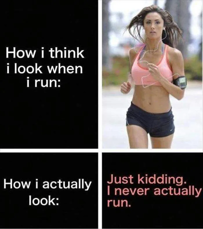 The image is a two-panel meme. The top panel shows a woman in athletic wear running, with text saying 'How i think i look…