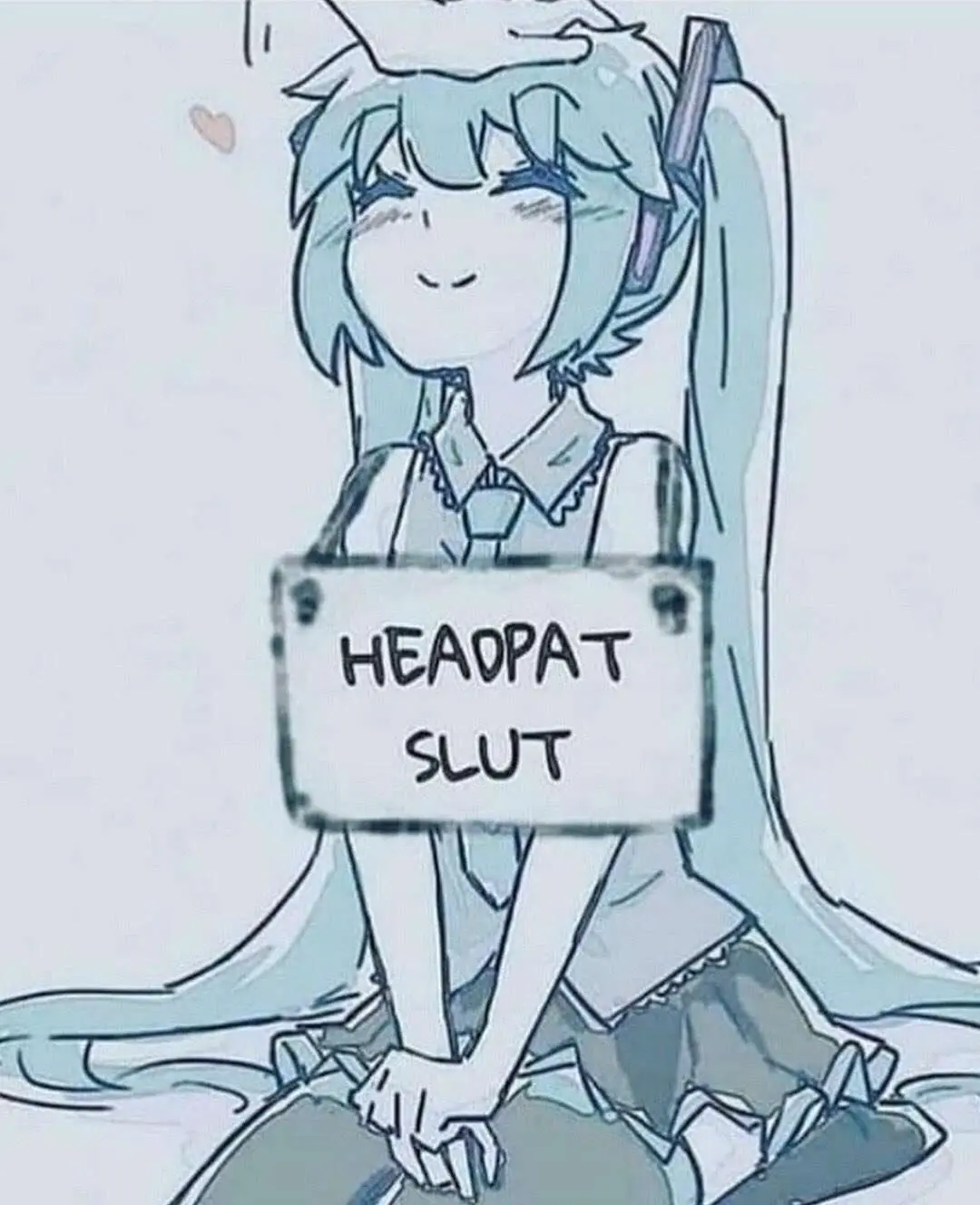 A cartoon anime girl with light blue hair and a school uniform sits happily while holding a sign that reads 'HEADPAT SLUT'…