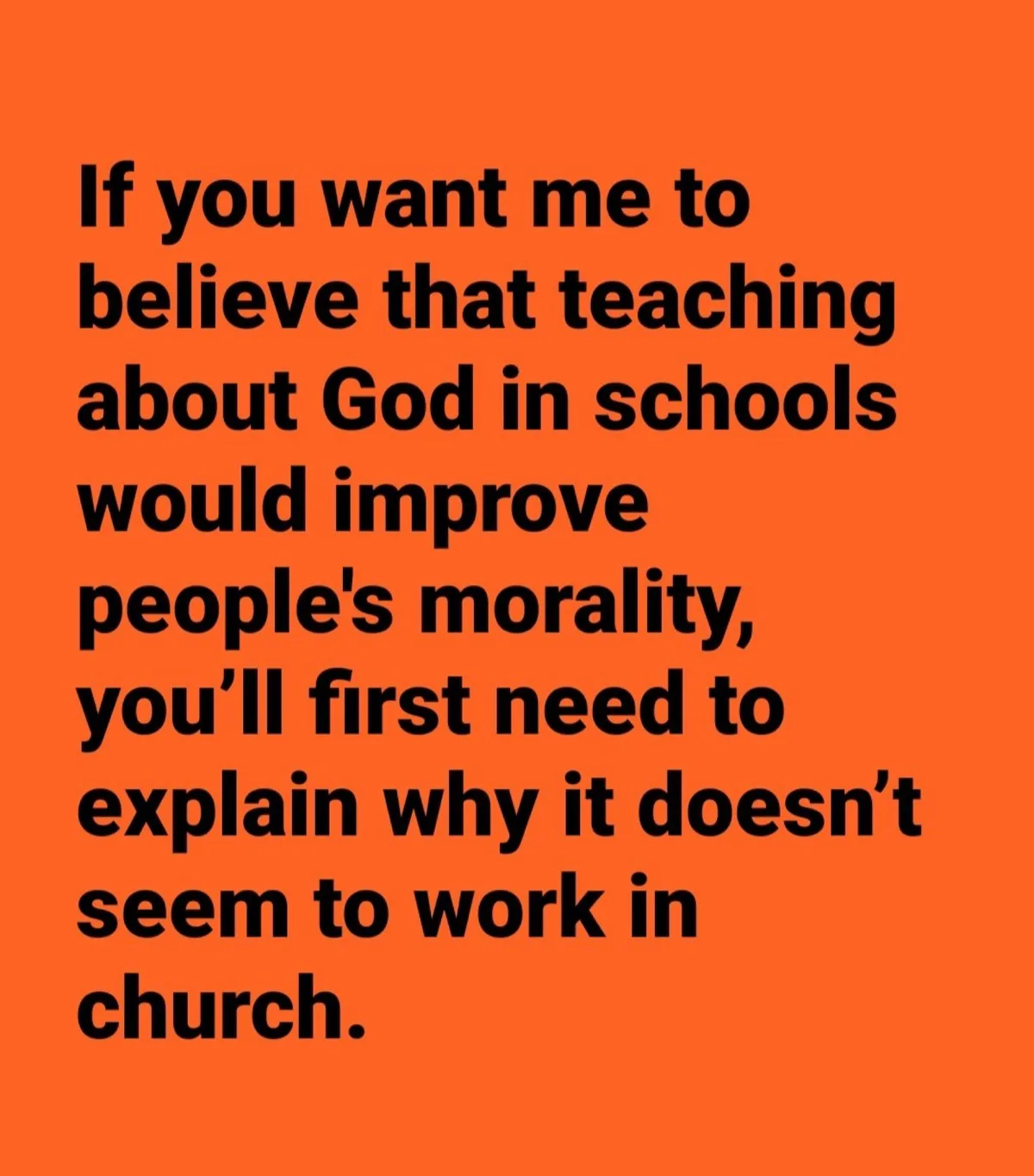 The image features bold black text on a solid orange background. The text reads: 'If you want me to believe that teaching…