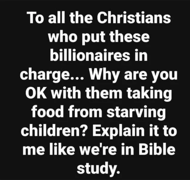 A black background with large white text that reads: 'To all the Christians who put these billionaires in charge... Why are…