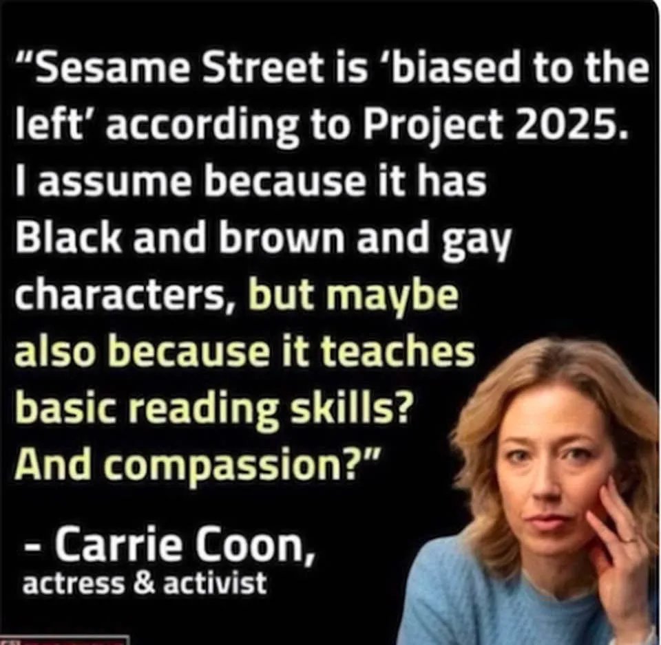 A black background with white and yellow text quotes actress Carrie Coon, who sarcastically questions why Sesame Street is…