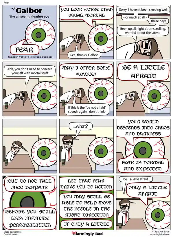 A comic strip featuring a floating eyeball named Galbor, who speaks to a tired-looking man about fear. Galbor advises the…
