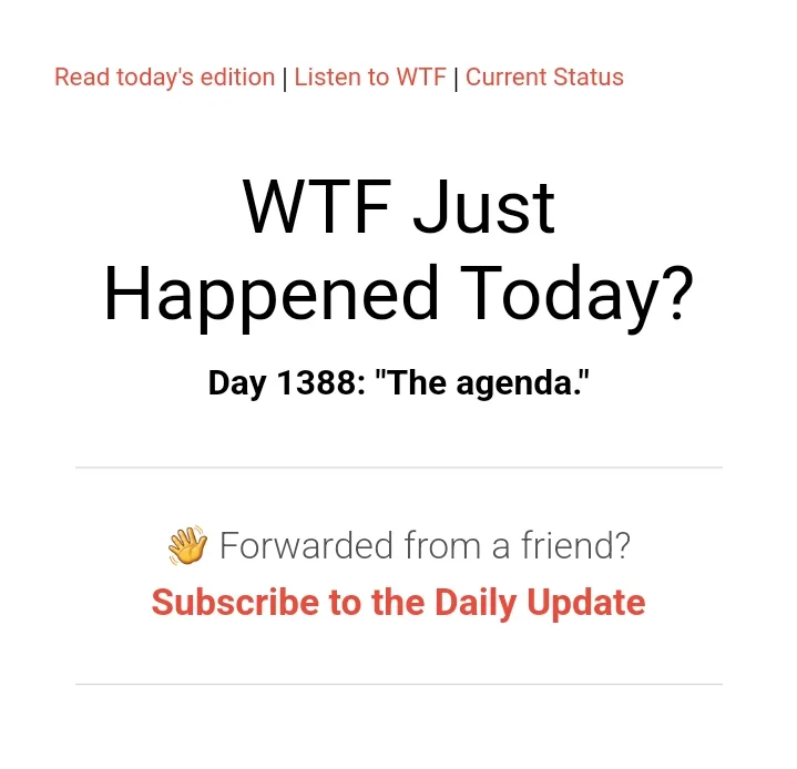 The image displays a screenshot of a 'WTF Just Happened Today?' newsletter header, showing 'Day 1388: "The agenda."' with…