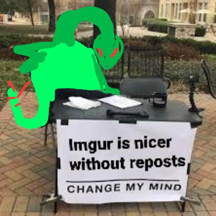A green cartoon alien is drawn slumped over a table outdoors, with a sign that reads 'Imgur is nicer without reposts CHANGE…