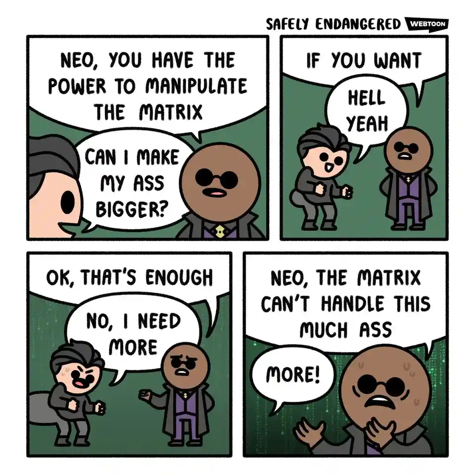 A four-panel comic strip from 'Safely Endangered' shows Neo asking Morpheus if he can make his ass bigger using his Matrix…