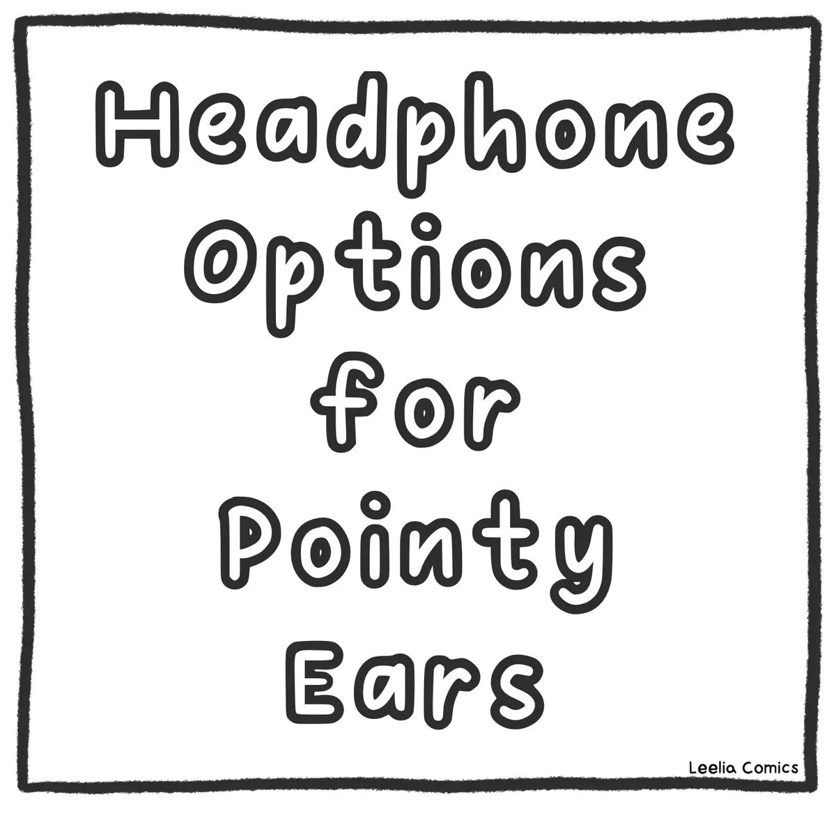 A simple black-and-white image with a hand-drawn border contains the text 'Headphone Options for Pointy Ears' in a rounded…