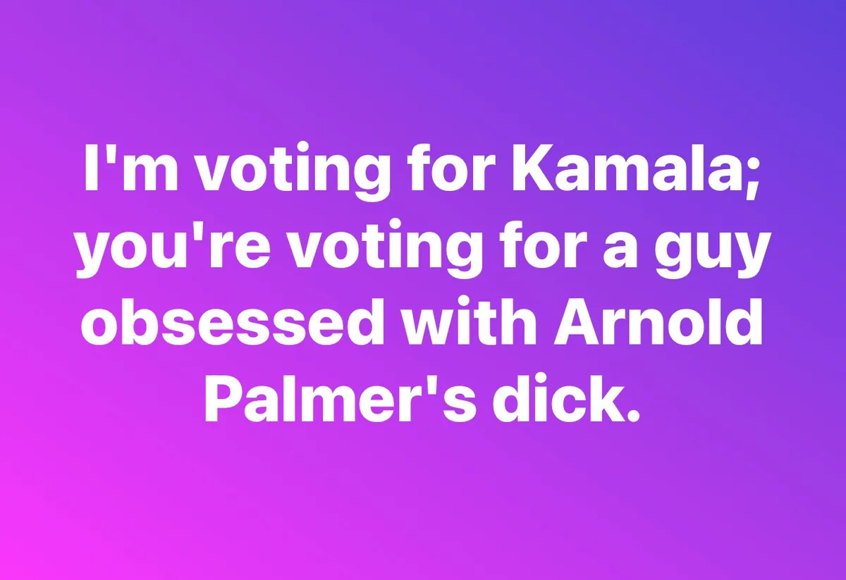 A solid purple gradient background with large white text that reads: 'I'm voting for Kamala; you're voting for a guy…