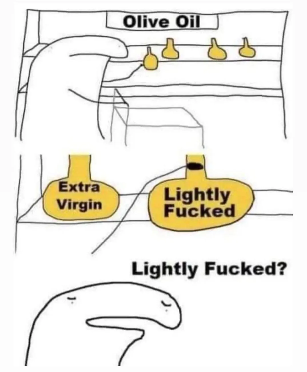 A hand reaches for olive oil bottles on a shelf, with one labeled 'Extra Virgin' and another labeled 'Lightly Fucked'…