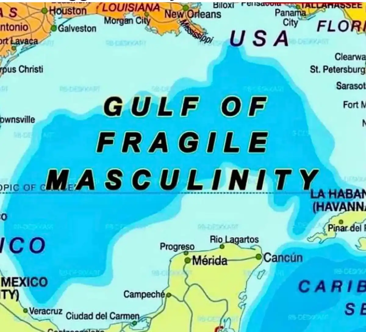 A map of the Gulf of Mexico with the text 'GULF OF FRAGILE MASCULINITY' overlaid in large bold letters across the water. The…