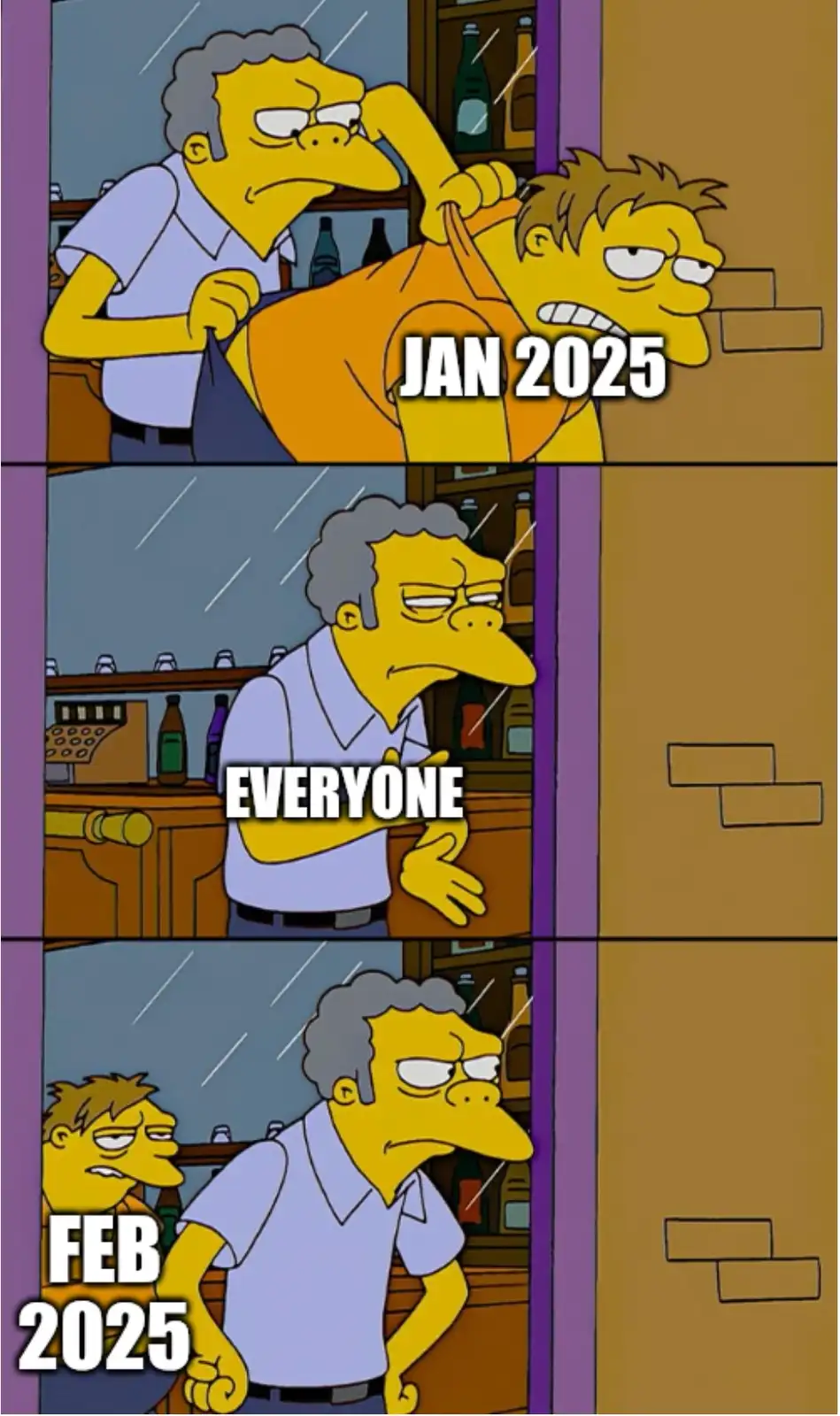 A three-panel Simpsons meme showing a bartender forcefully removing a customer in January 2025, then alone in February 2025…